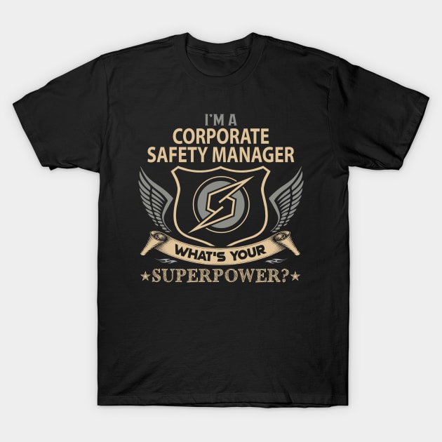 Corporate Safety Manager T Shirt - Superpower Gift Item Tee T-Shirt by Cosimiaart